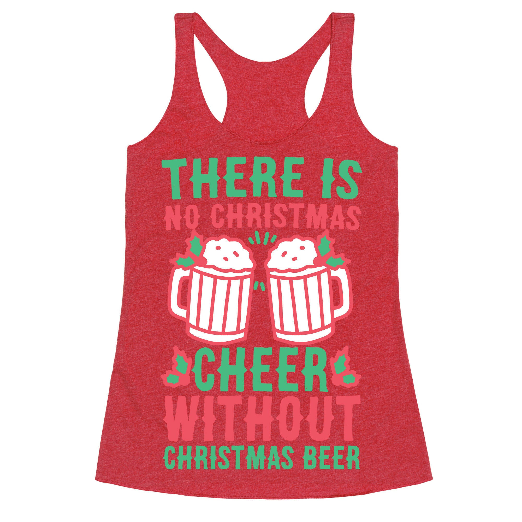 There is No Christmas Cheer Without Christmas Beer Racerback Tank